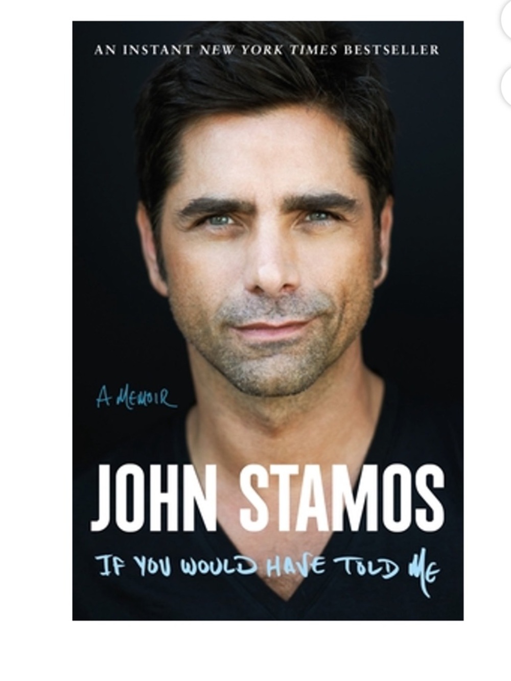 John Stamos If you Would Have Told Me Hardcover Memoir